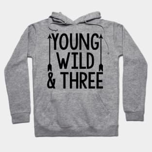 Young Wild & Three Hoodie
